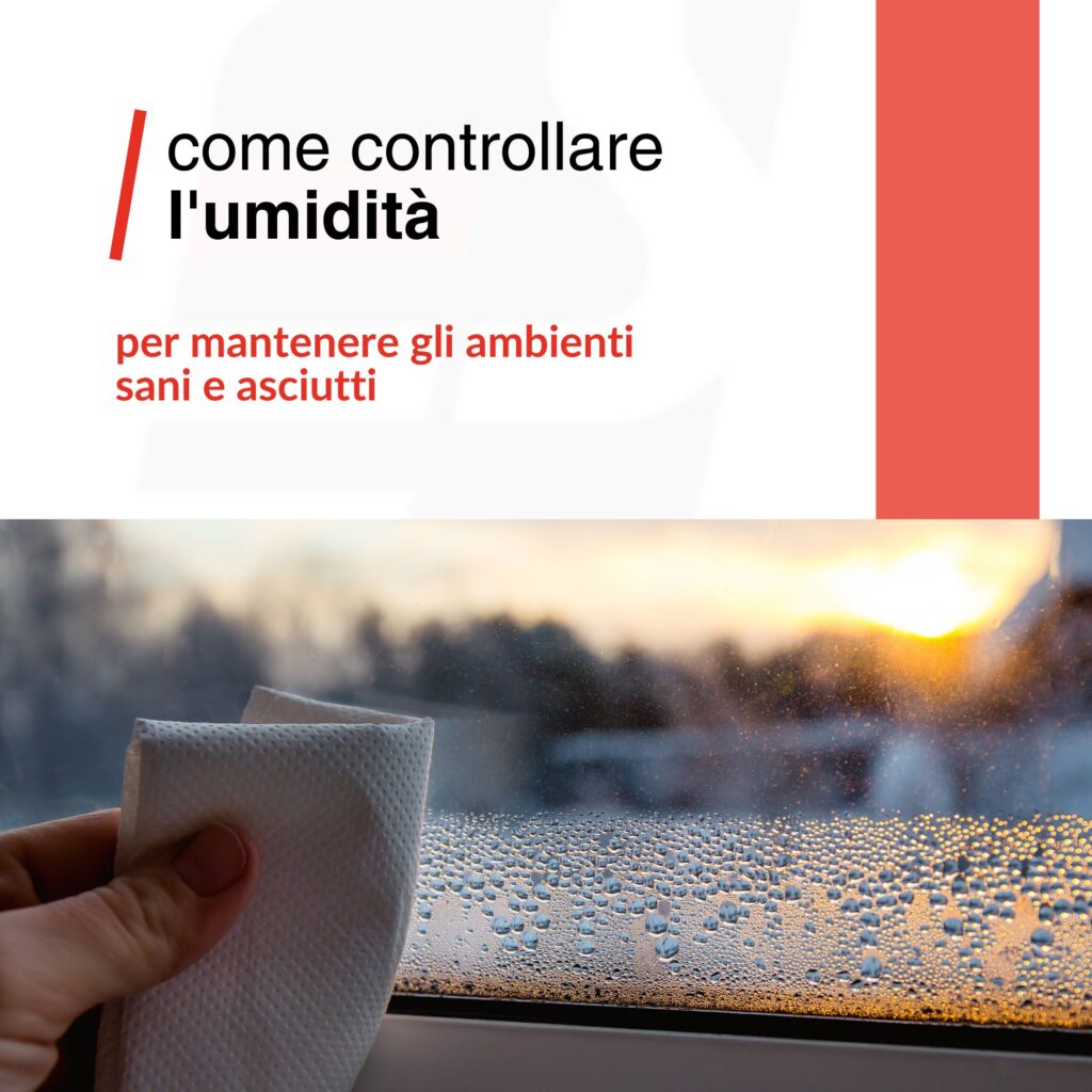 COME CONTROLLARE L’UMIDITÀ E MANTENERE GLI AMBIENTI SANI E ASCIUTTI