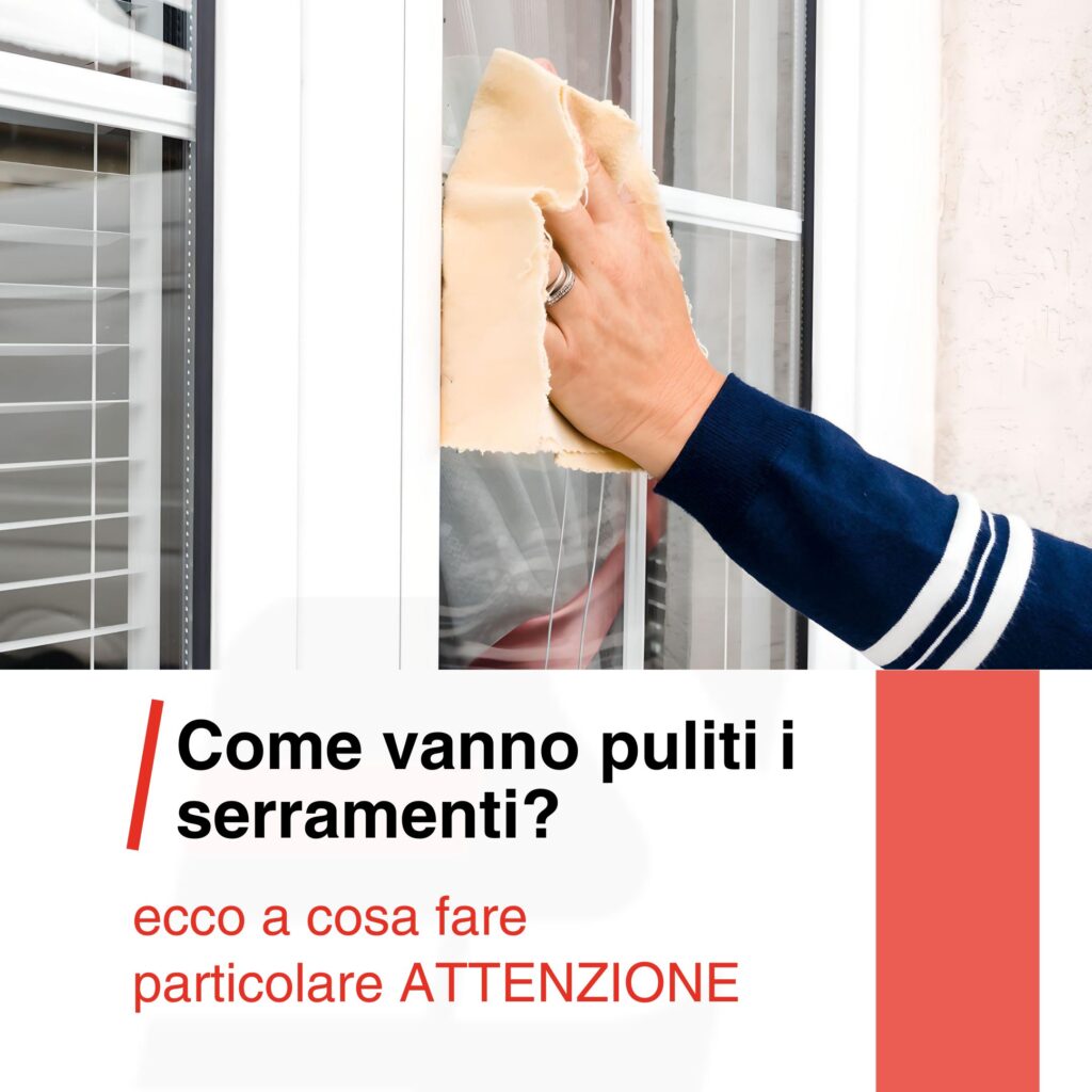 COME VANNO PULITI I SERRAMENTI IN PVC O ALLUMINIO?