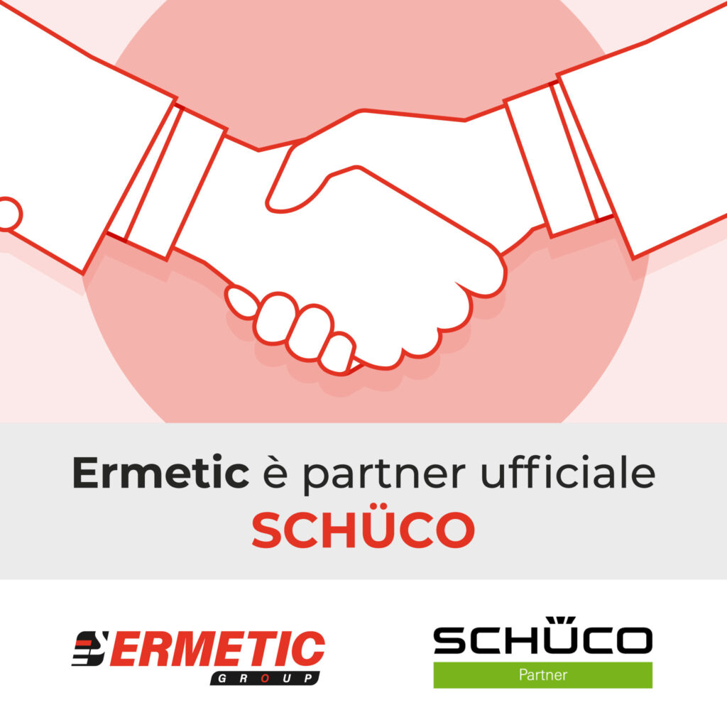 ERMETIC SERRAMENTI È PARTNER UFFICIALE SCHÜCO