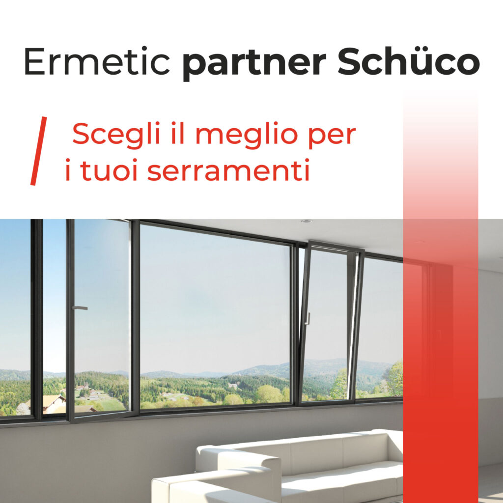 I vantaggi di affidarsi a Ermetic, partner Schüco