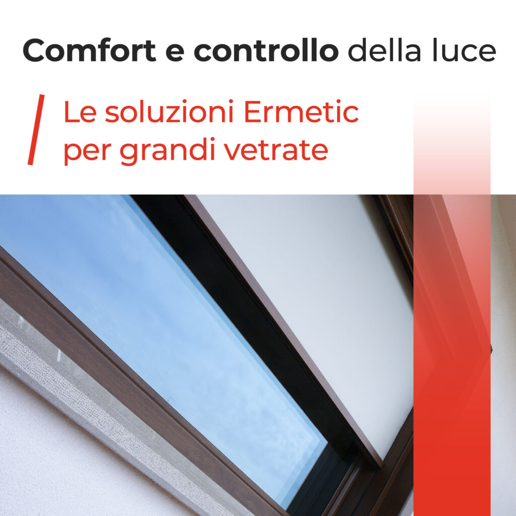 Comfort e controllo della luce:  le soluzioni Ermetic per grandi vetrate