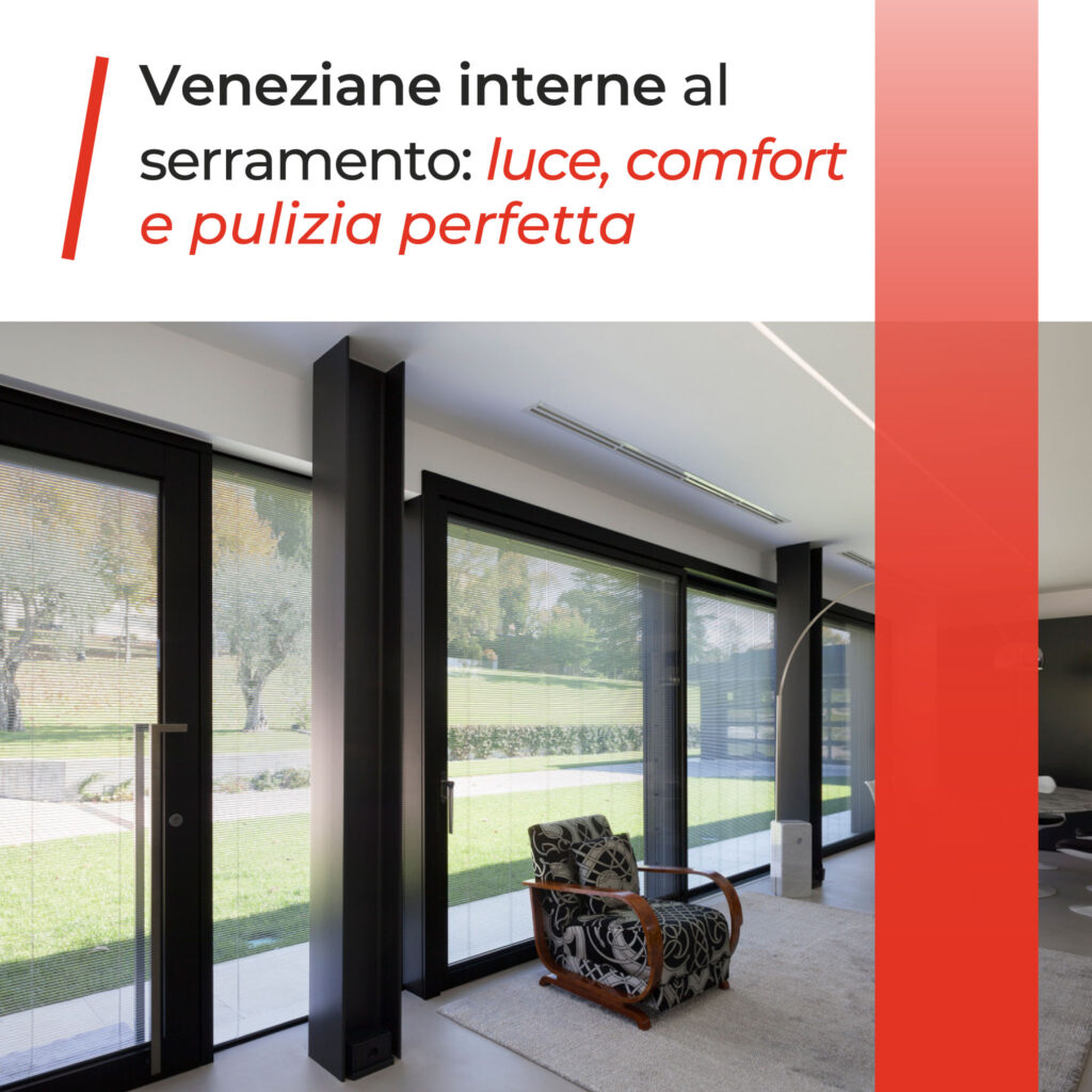 Veneziane interne al serramento: la nostra soluzione per luce, comfort e pulizia perfetta