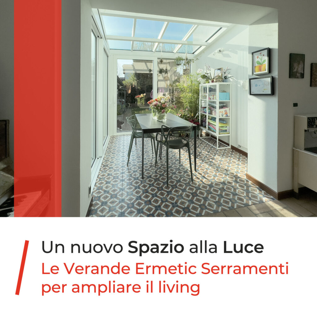 Spazio alla Luce: le Verande Ermetic Serramenti per ampliare il living